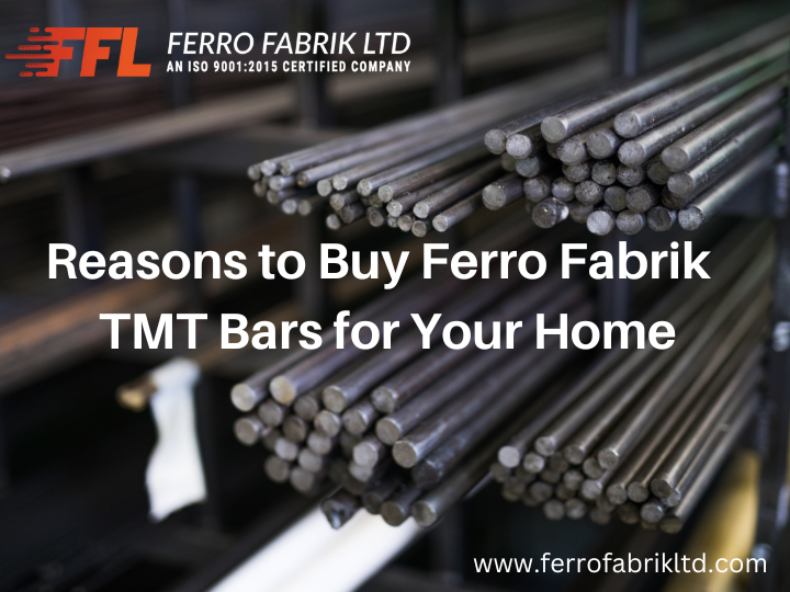 Reasons to Buy Ferro Fabrik TMT Bars for Your Home